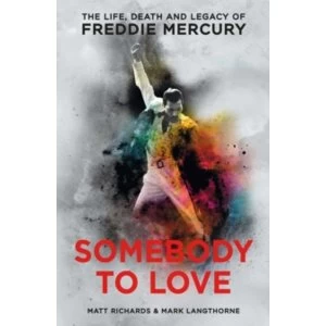 Image of Somebody to Love : The Life, Death and Legacy of Freddie Mercury