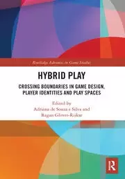 Image of Hybrid Play Crossing Boundaries in Game Design Players Identities and Play Spaces