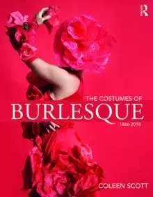 Image of The Costumes of Burlesque : 1866-2018
