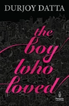 Image of The Boy Who Loved by Datta Durjoy Book