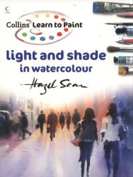 Image of Light and Shade in Watercolour by Hazel Soan Paperback