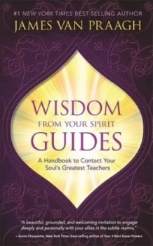 Image of Wisdom from your spirit guides by James Van Praagh