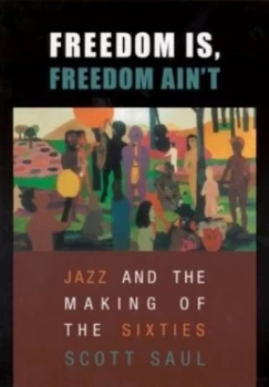 Image of Freedom Is Freedom Aint by Scott Saul Hardback