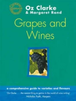 Image of Grapes and Wines by Oz Clarke and Margaret Rand and Lizzie Riches and Mick Rock Paperback