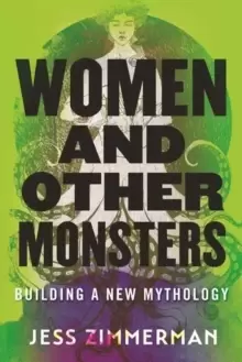 Image of Women and Other Monsters : Building a New Mythology