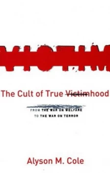 Image of The Cult of True Victimhood by Alyson M. Cole Book
