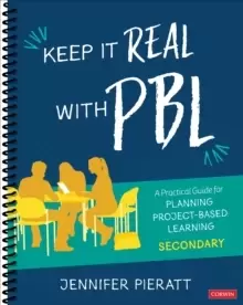 Image of Keep It Real With PBL, Secondary : A Practical Guide for Planning Project-Based Learning
