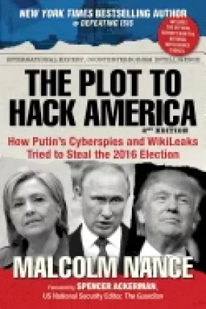Image of plot to hack america how putins cyberspies and wikileaks tried to steal the