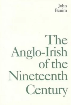 Image of The Anglo-Irish of the Nineteenth Century by John Banim Hardback