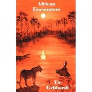 Image of African Encounters. by Vic. Gebhardt Book