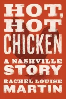 Image of Hot, Hot Chicken : A Nashville Story