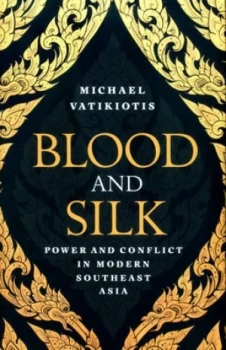 Image of Blood and Silk by Michael Vatikiotis Hardback