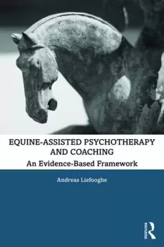 Image of Equine-Assisted Psychotherapy and CoachingAn Evidence-Based Framework