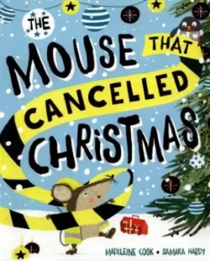 Image of The mouse that cancelled Christmas by Madeleine Cook