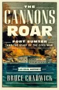 Image of cannons roar fort sumter and the start of the civil war an oral history