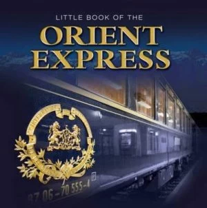 Image of Little Book of the Orient Express by Andrew Obrien Hardback