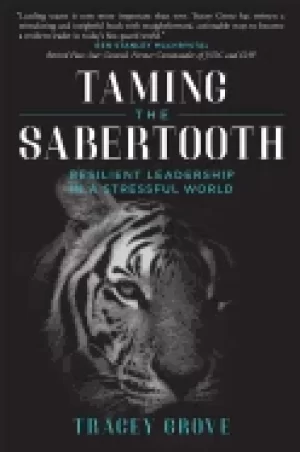 Image of taming the sabertooth resilient leadership in a stressful world