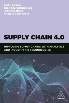 Image of Supply Chain 4.0 : Improving supply chains with analytics and Industry 4.0 technologies