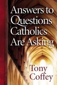 Image of Answers to questions Catholics are asking by Tony Coffey