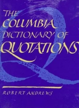 Image of The Columbia Dictionary of Quotations by Robert Andrews Hardback
