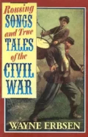 Image of rousing songs and true tales of the civil war