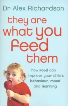 Image of They Are What You Feed Them by Dr Alex Richardson Paperback