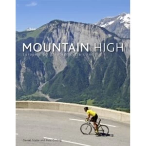 Image of Mountain High: Europe's 50 Greatest Cycle Climbs by Daniel Friebe, Pete Goding (Hardback, 2011)