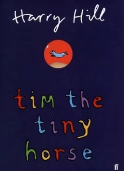 Image of Tim the Tiny Horse by Harry Hill Hardback
