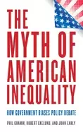Image of myth of american inequality how government biases policy debate