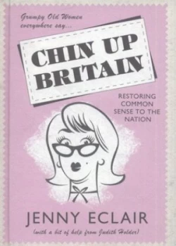 Image of Grumpy Old Women Everywhere Say-- Chin up Britain by Jenny Eclair Hardback