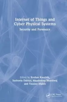 Image of Internet of Things and Cyber Physical Systems : Security and Forensics