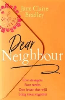 Image of Dear Neighbour : Five strangers. Four weeks. One letter that will bring them together . . .