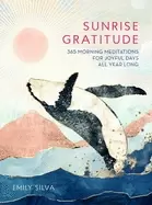 Image of sunrise gratitude 365 morning meditations for joyful days all year longvolu