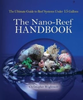 Image of The Nano-Reef Handbook by Chris Brightwell Hardback