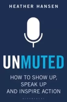 Image of Unmuted : How to Show Up, Speak Up, and Inspire Action