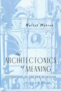 Image of The architectonics of meaning by Walter Watson