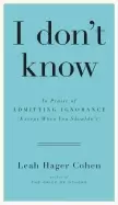Image of i dont know in praise of admitting ignorance