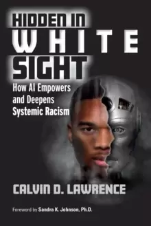 Image of Hidden in White Sight : How AI Empowers and Deepens Systemic Racism