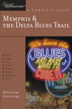 Image of Explorers Guide Memphis & the Delta Blues Trail A Great Destination by Justin Gage