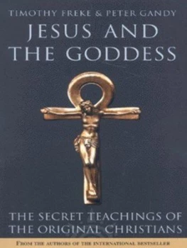 Image of Jesus and the Goddess by Timothy Freke Paperback