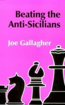 Image of Beating the Anti-Sicilians by Joe Gallagher Paperback