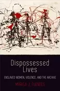 Image of dispossessed lives enslaved women violence and the archive