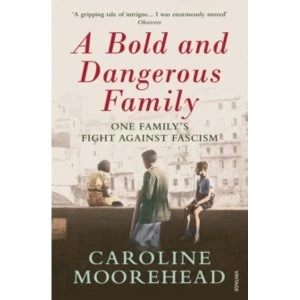 Image of A Bold and Dangerous Family: One Family's Fight Against Italian Fascism Paperback