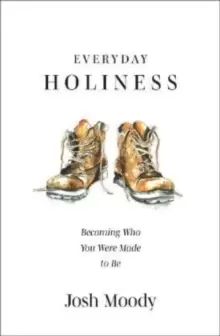 Image of Everyday Holiness : Becoming Who You Were Made to Be