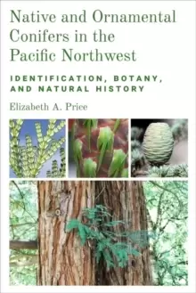Image of Native and Ornamental Conifers of the Pacific Northwest : Identification, Botany and Natural History