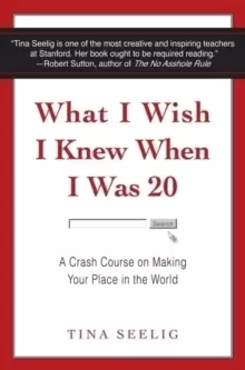 Image of What I Wish I Knew When I Was 20 : A Crash Course on Making Your Place in the World