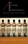 Image of art activism and oppositionality essays from afterimage