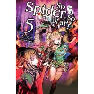 Image of So I'm a Spider, So What? Vol. 5 (light novel) (So I'm a Spider, So What? (Light Novel))
