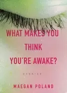 Image of what makes you think youre awake