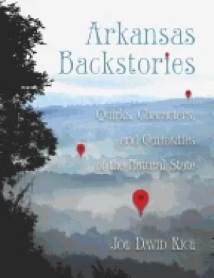 Image of arkansas backstories volume 1 quirks characters and curiosities of the natu